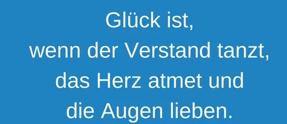 Glück-Sprüche-Glück-ist-wenn-der-Verstand-tanzt-das-Herz-atmet-und-die-Augen-lieben.-Unbekannt.jpg