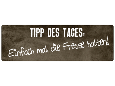 tipp-des-tages-einfach-mal-die-fresse-halten-witziges-schild-mit-spruch.jpg